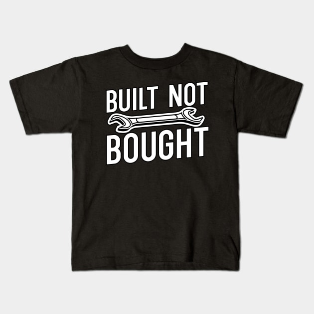 Built not bought Kids T-Shirt by maxcode